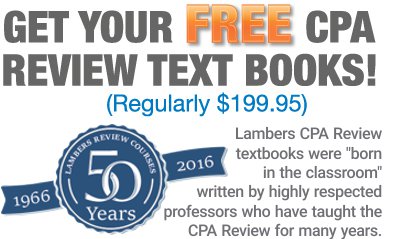 Get Your FREE CPA Review Text Books! Lambers CPA Review textbooks were born in the classroom written by highly respected professors who have taught the CPA Review for many years.